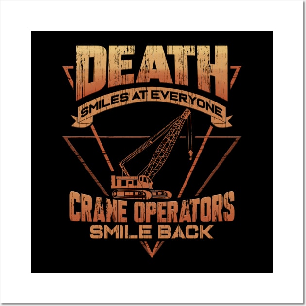 Crane Operator Death Smiles At Everyone Wall Art by ChrisselDesigns